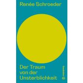 Der Traum von der Unsterblichkeit, Schroeder, Renée, Christian Brandstätter, EAN/ISBN-13: 9783710606489