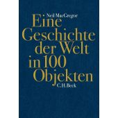 Eine Geschichte der Welt in 100 Objekten, MacGregor, Neil, Verlag C. H. BECK oHG, EAN/ISBN-13: 9783406621475
