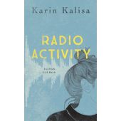 Radio Activity, Kalisa, Karin, Verlag C. H. BECK oHG, EAN/ISBN-13: 9783406740930