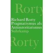 Pragmatismus als Antiautoritarismus, Rorty, Richard, Suhrkamp, EAN/ISBN-13: 9783518587942