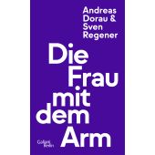 Die Frau mit dem Arm, Regener, Sven/Dorau, Andreas, Galiani Berlin, EAN/ISBN-13: 9783869712741