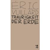 Traurigkeit der Erde, Vuillard, Éric, MSB Matthes & Seitz Berlin, EAN/ISBN-13: 9783751801010