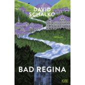 Bad Regina, Schalko, David, Verlag Kiepenheuer & Witsch GmbH & Co KG, EAN/ISBN-13: 9783462003611