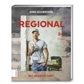 Regional mit Leidenschaft, Schweiger, Andi, ZS Verlag GmbH, EAN/ISBN-13: 9783898835435