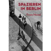 Spazieren in Berlin, Hessel, Franz, Verlag für Berlin-Brandenburg, EAN/ISBN-13: 9783942476119