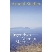Irgendwo. Aber am Meer, Stadler, Arnold, Fischer, S. Verlag GmbH, EAN/ISBN-13: 9783100751317