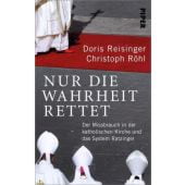 Nur die Wahrheit rettet, Reisinger, Doris/Röhl, Christoph, Piper Verlag, EAN/ISBN-13: 9783492070690