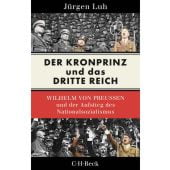 Der Kronprinz und das Dritte Reich, Luh, Jürgen, Verlag C. H. BECK oHG, EAN/ISBN-13: 9783406805462