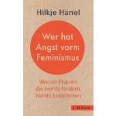 Wer hat Angst vorm Feminismus?, Hänel, Hilkje Charlotte, Verlag C. H. BECK oHG, EAN/ISBN-13: 9783406741814