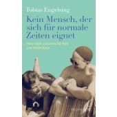 Kein Mensch, der sich für normale Zeiten eignet, Engelsing, Tobias (Dr. ), Propyläen Verlag, EAN/ISBN-13: 9783549100264