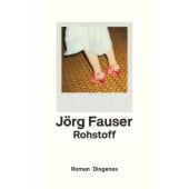 Rohstoff, Fauser, Jörg, Diogenes Verlag AG, EAN/ISBN-13: 9783257070347