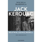 Jack Kerouac: Beatnik, Genie, Rebell, Bardola, Nicola, Goldmann Verlag, EAN/ISBN-13: 9783442316571
