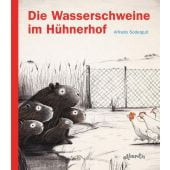 Die Wasserschweine im Hühnerhof, Soderguit, Alfredo, Atlantis Verlag, EAN/ISBN-13: 9783715207971