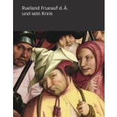 Rueland Frueauf der Ältere und sein Kreis, Hirmer Verlag, EAN/ISBN-13: 9783777430294