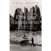 Ruin und Erneuerung, Betts, Paul (Prof. Dr. ), Propyläen Verlag, EAN/ISBN-13: 9783549100387