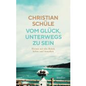 Vom Glück, unterwegs zu sein, Schüle, Christian, Siedler, Wolf Jobst, Verlag, EAN/ISBN-13: 9783827501578