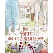 Das Haus, das ein Zuhause war, Fogliano, Julie, Fischer Sauerländer, EAN/ISBN-13: 9783737356237