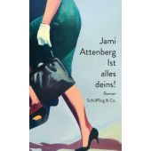 Ist alles deins!, Attenberg, Jami, Schöffling & Co. Verlagsbuchhandlung, EAN/ISBN-13: 9783895613586