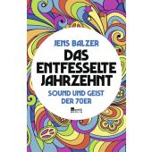 Das entfesselte Jahrzehnt, Balzer, Jens, Rowohlt Berlin Verlag, EAN/ISBN-13: 9783737100496