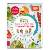 Die Ernährungs-Docs - Gesund und schlank durch Intervallfasten, ZS Verlag GmbH, EAN/ISBN-13: 9783965840928