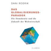 Das Globalisierungs-Paradox, Rodrik, Dani, Verlag C. H. BECK oHG, EAN/ISBN-13: 9783406613517