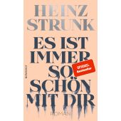 Es ist immer so schön mit dir, Strunk, Heinz, Rowohlt Verlag, EAN/ISBN-13: 9783498001988