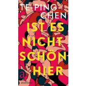 Ist es nicht schön hier, Chen, Te-Ping, Aufbau Verlag GmbH & Co. KG, EAN/ISBN-13: 9783351050818