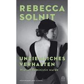 Unziemliches Verhalten, Solnit, Rebecca, Hoffmann und Campe Verlag GmbH, EAN/ISBN-13: 9783455009538