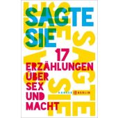 Sagte sie. 17 Erzählungen über Sex und Macht, Carl Hanser Verlag GmbH & Co.KG, EAN/ISBN-13: 9783446260740