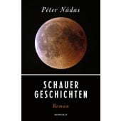 Schauergeschichten, Nádas, Péter, Rowohlt Verlag, EAN/ISBN-13: 9783498002282