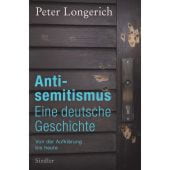 Antisemitismus: Eine deutsche Geschichte, Longerich, Peter, Siedler, Wolf Jobst, Verlag, EAN/ISBN-13: 9783827500670