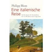 Eine italienische Reise, Blom, Philipp, dtv Verlagsgesellschaft mbH & Co. KG, EAN/ISBN-13: 9783423349703