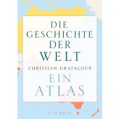 Die Geschichte der Welt, Grataloup, Christian, Verlag C. H. BECK oHG, EAN/ISBN-13: 9783406773457