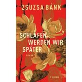 Schlafen werden wir später, Bánk, Zsuzsa, Fischer, S. Verlag GmbH, EAN/ISBN-13: 9783100052247