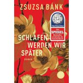 Schlafen werden wir später, Bánk, Zsuzsa, Fischer, S. Verlag GmbH, EAN/ISBN-13: 9783596198313
