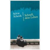 Schnell, dein Leben, Schenk, Sylvie, Carl Hanser Verlag GmbH & Co.KG, EAN/ISBN-13: 9783446253315