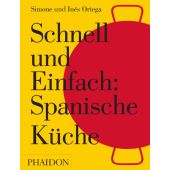 Schnell und Einfach - Spanische Küche, Ortega, Simone/Ortega, Inés, Phaidon, EAN/ISBN-13: 9780714874920