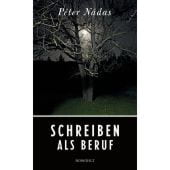 Schreiben als Beruf, Nádas, Péter, Rowohlt Verlag, EAN/ISBN-13: 9783498003388