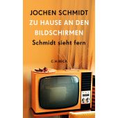 Zu Hause an den Bildschirmen, Schmidt, Jochen, Verlag C. H. BECK oHG, EAN/ISBN-13: 9783406808708