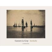 Seestücke, Le Gray, Gustave/Amelunxen, Hubertus von, Schirmer/Mosel Verlag GmbH, EAN/ISBN-13: 9783829607278