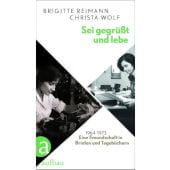 Sei gegrüßt und lebe, Reimann, Brigitte/Wolf, Christa, Aufbau Verlag GmbH & Co. KG, EAN/ISBN-13: 9783351036362