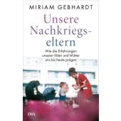 Unsere Nachkriegseltern, Gebhardt, Miriam, DVA Deutsche Verlags-Anstalt GmbH, EAN/ISBN-13: 9783421048189