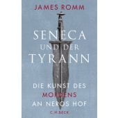 Seneca und der Tyrann, Romm, James, Verlag C. H. BECK oHG, EAN/ISBN-13: 9783406718762