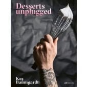 Desserts unplugged, Baumgardt, Kay, AT Verlag AZ Fachverlage AG, EAN/ISBN-13: 9783039021390