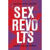 Sex Revolts, Press, Joy/Reynolds, Simon, Ventil Verlag, EAN/ISBN-13: 9783955751104