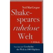 Shakespeares ruhelose Welt, MacGregor, Neil, Verlag C. H. BECK oHG, EAN/ISBN-13: 9783406652875