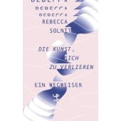 Die Kunst, sich zu verlieren, Solnit, Rebecca, MSB Matthes & Seitz Berlin, EAN/ISBN-13: 9783957579539