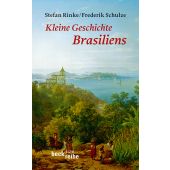 Kleine Geschichte Brasiliens, Rinke, Stefan/Schulze, Frederik, Verlag C. H. BECK oHG, EAN/ISBN-13: 9783406644412
