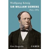 Sir William Siemens, König, Wolfgang, Verlag C. H. BECK oHG, EAN/ISBN-13: 9783406751332