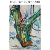 So viel Sehnsucht auf so kleiner Fläche, Knausgård, Karl Ove, Luchterhand Literaturverlag, EAN/ISBN-13: 9783630875897